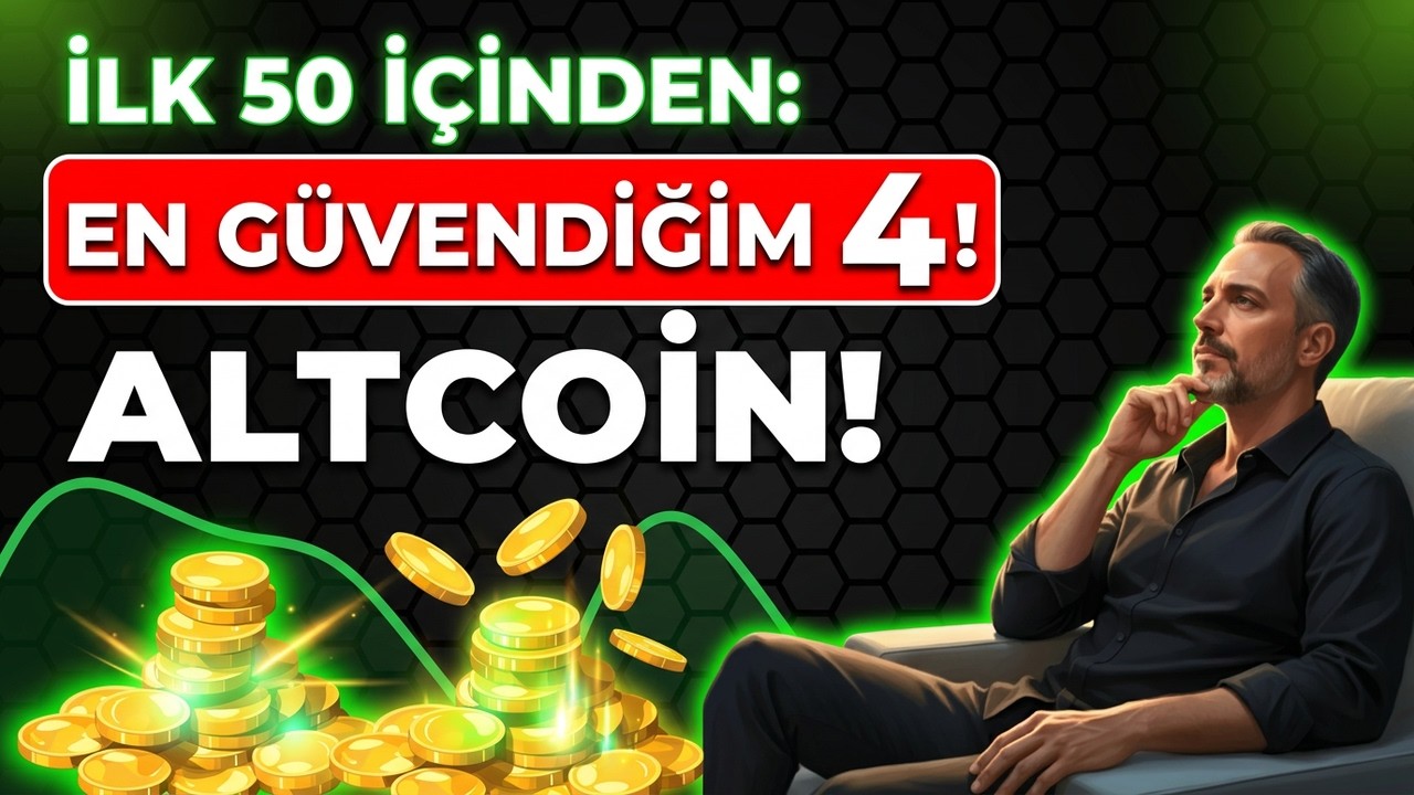 En G&uuml;vendiğim 4 Altcoin: Top 50 İ&ccedil;inden En Potansiyelliler!