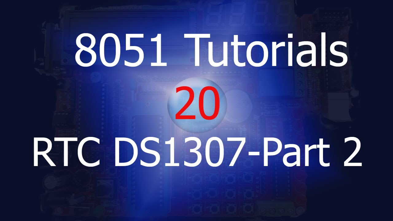 8051 DS1307 RTC Interface- Part 2