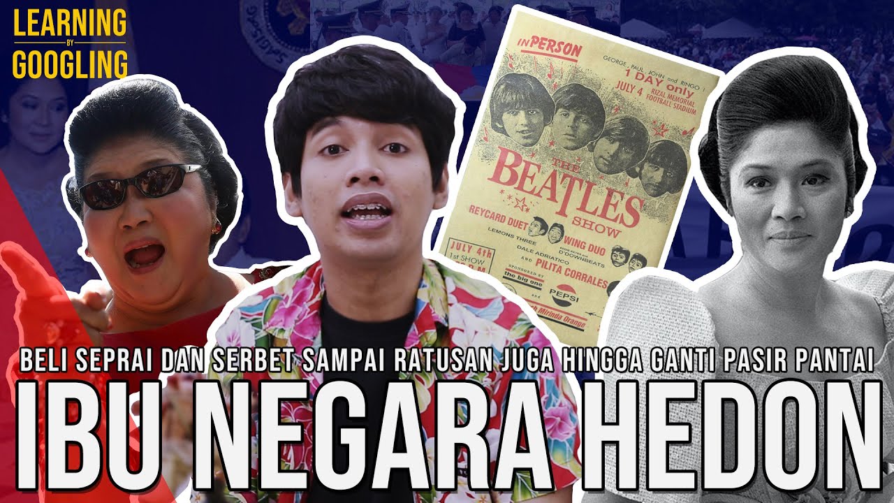 Beli Serbet Harga 280 Juta & Bikin The Beatles Diludahi! Imelda Marcos | Learning By Googling #52