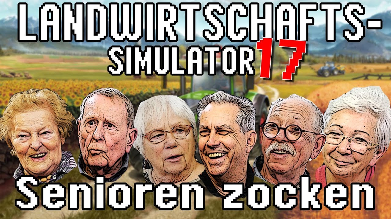 Landwirtschafts- Simulator 17 - Senioren Zocken!!! (Deutschlands &auml;lteste Gamer)