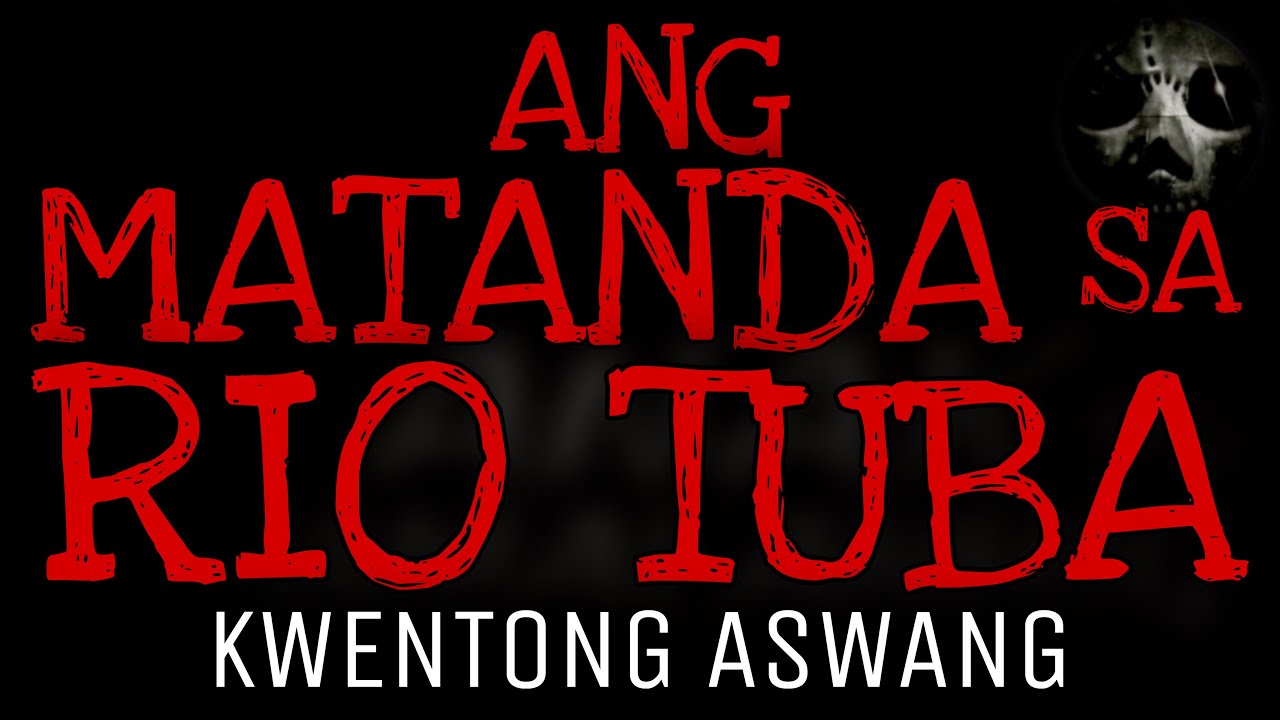 ANG MATANDA SA RIO TUBA | Kwentong Aswang