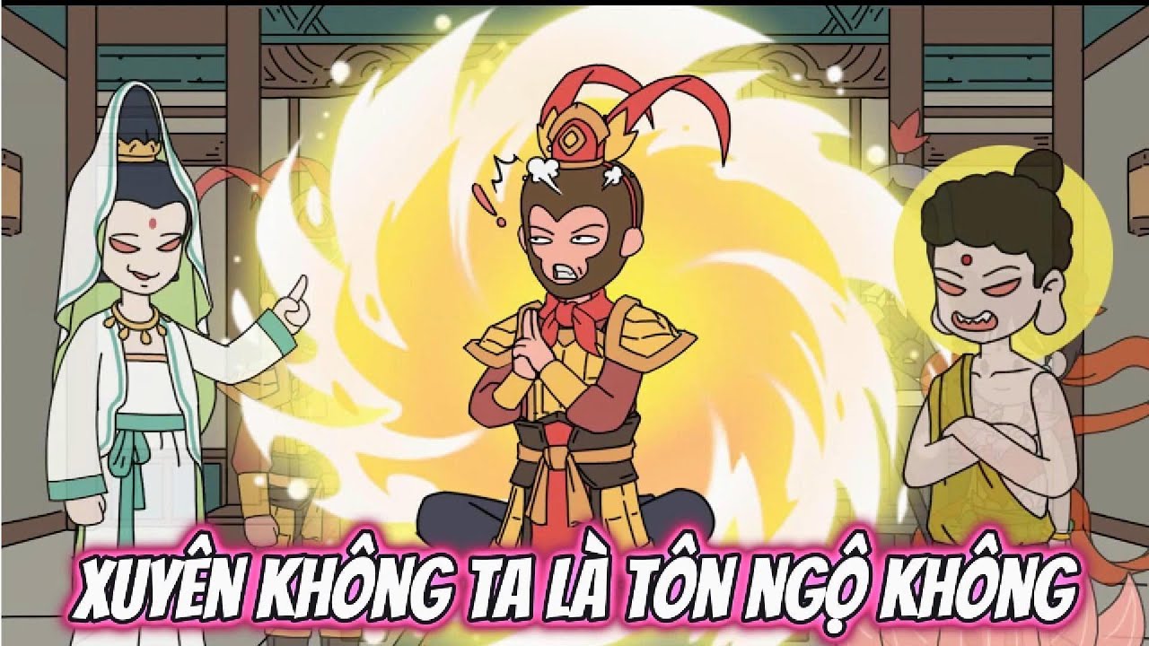 Xuyên Không Ta Là Tôn Ngộ Không | HH Xuyên Không
