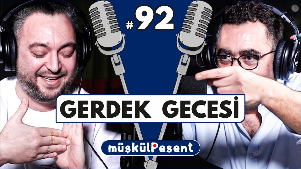 Gerdek Gecelerinde Neler Oluyor? Düğünler ve Kız İstemelerde Neler Neler | Müşkülpesent Podcast #92