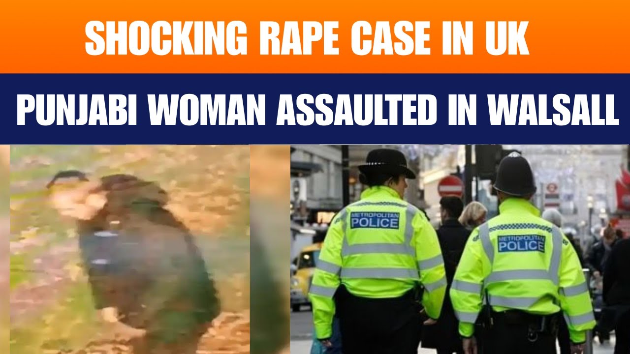 Indian-Origin Woman Raped In UK&rsquo;s Walsall In Suspected Racial Attack | News9