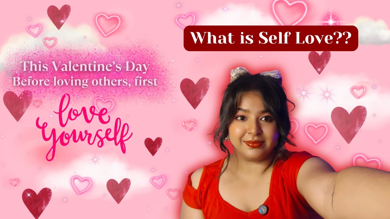 What is Self Love truly?? Love yourself, self worth, self care means | My True Self | Checkpoint - 2
