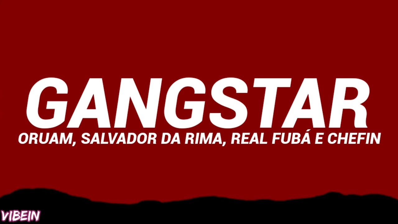 GANGSTAR (Letra/Legendado) - Oruam, Salvador da Rima, Real Fubá e Chefin