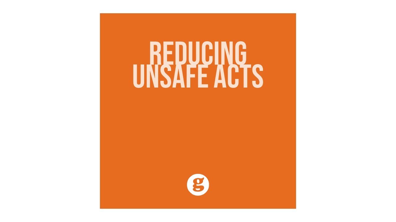 Reducing Unsafe Acts