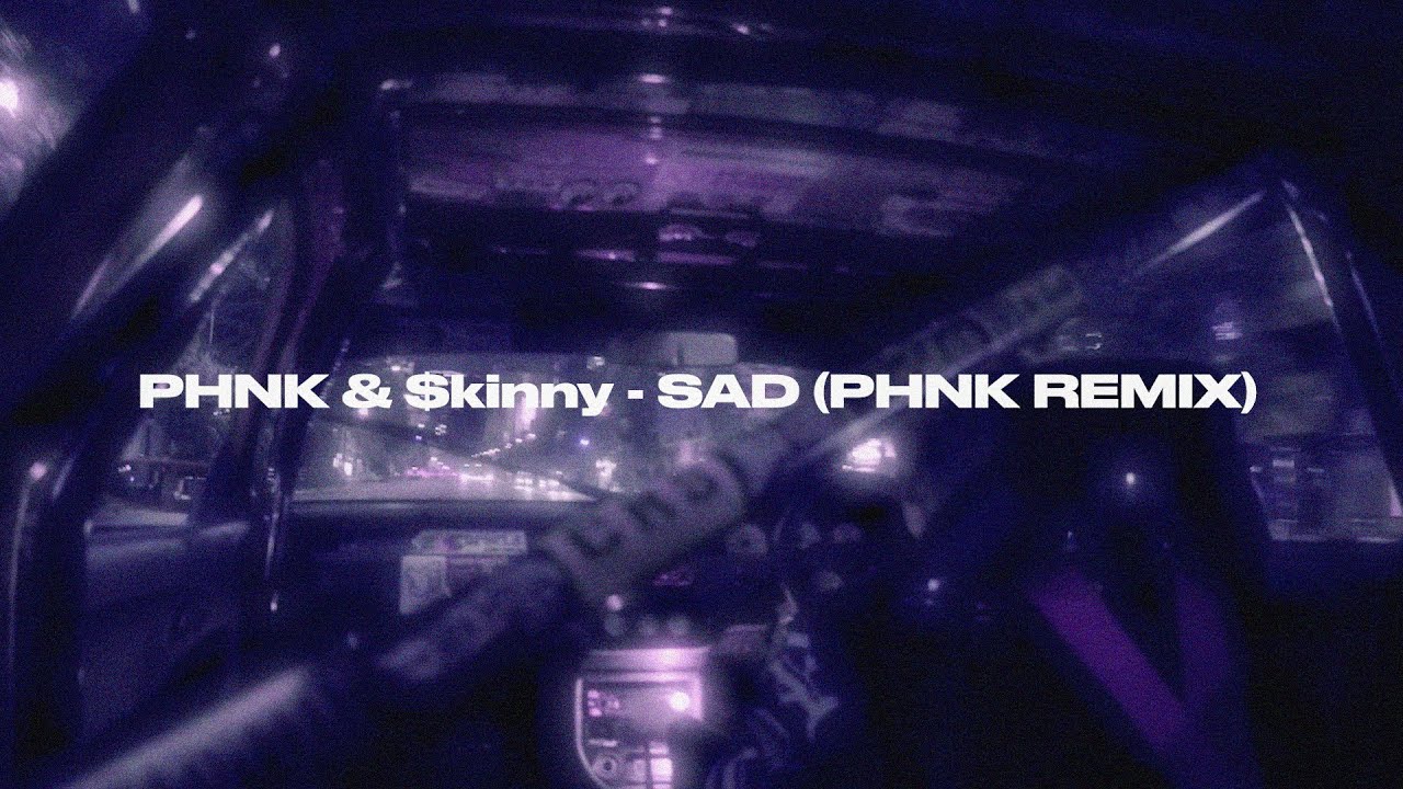 PHNK, $kinny - SAD (PHNK Remix) [Wave/Phonk]