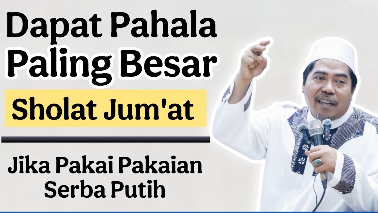 Dahsyatnya Keutamaan Memakai Pakaian Serba Putih Saat Sholat Jumat | KH Fakhruddin Al Bantani