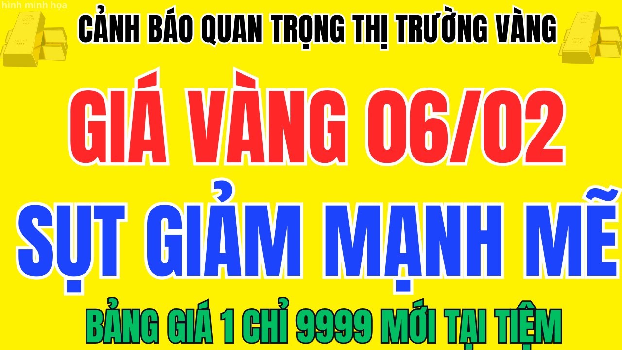 Giá Vàng Giảm Sâu Sáng 06/02 Vàng SJc, Nhẫn 9999 Mua Vào – Bán Ra Các Địa Phương Đồng Loạt Giảm Mạnh