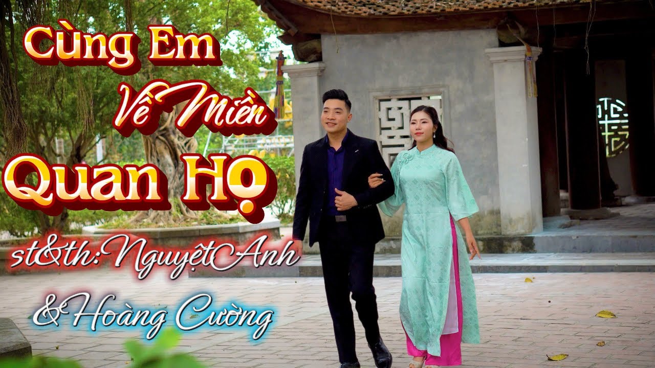 CÙNG EM VỀ MIỀN QUAN HỌ- SONG CA HOÀNG CƯỜNG &NGUYỆT ANH / Nhạc xuân 2026 
