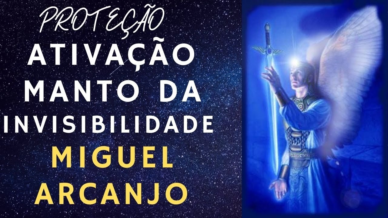 ATIVAÇÃO DO MANTO SAGRADO DA INVISIBILIDADE DE MIGUEL ARCANJO
