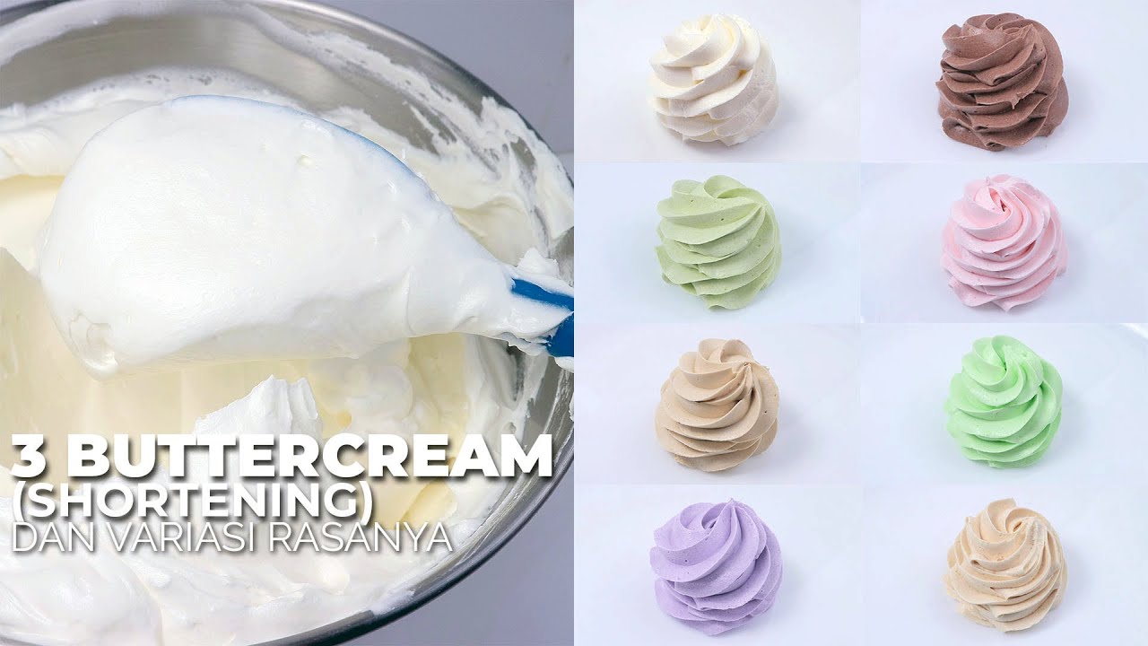 3 RESEP BUTTERCREAM PAKAI MENTEGA PUTIH DAN VARIASINYA  // MAKING A BUTTERCREAM USING A SHORTENING