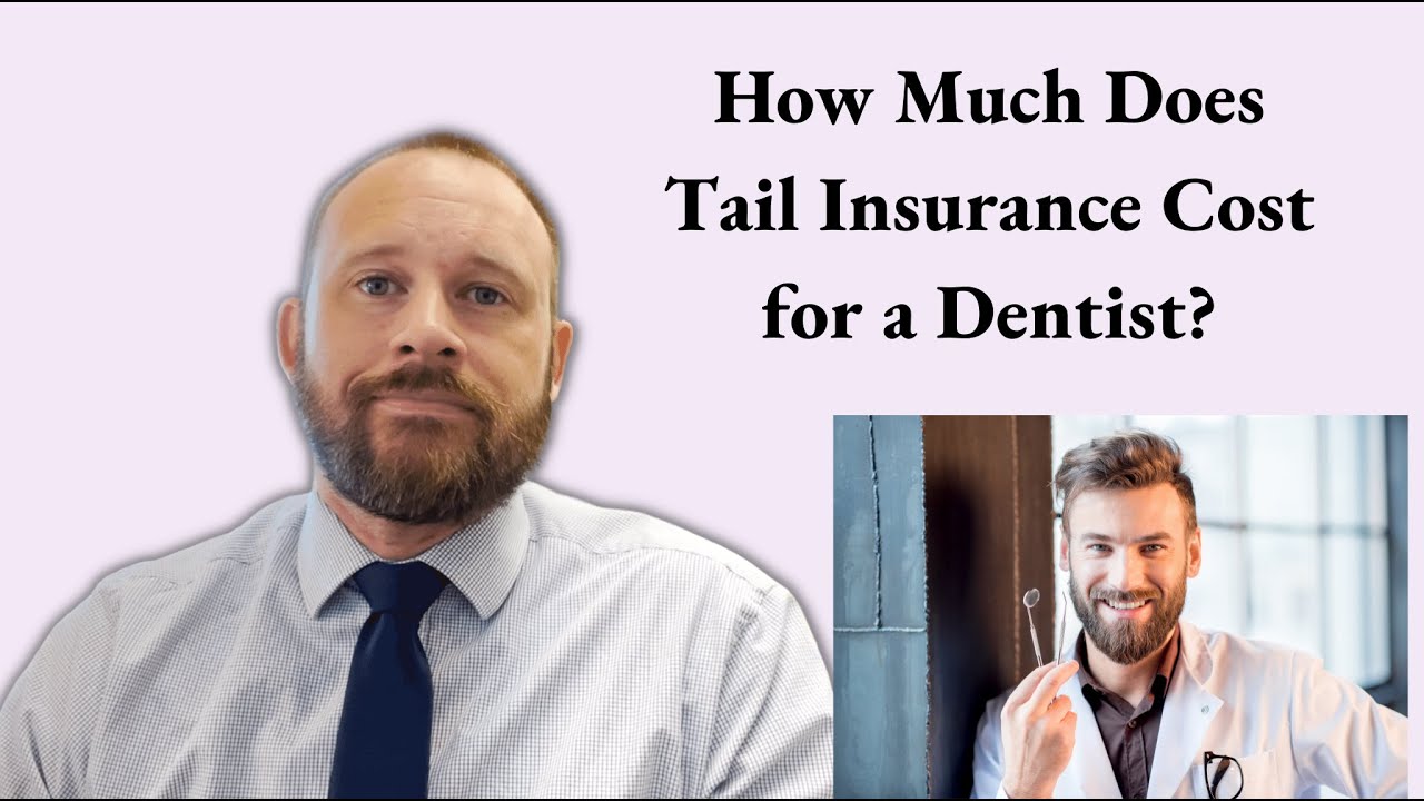 How Much Does Tail Insurance Cost for a Dentist?