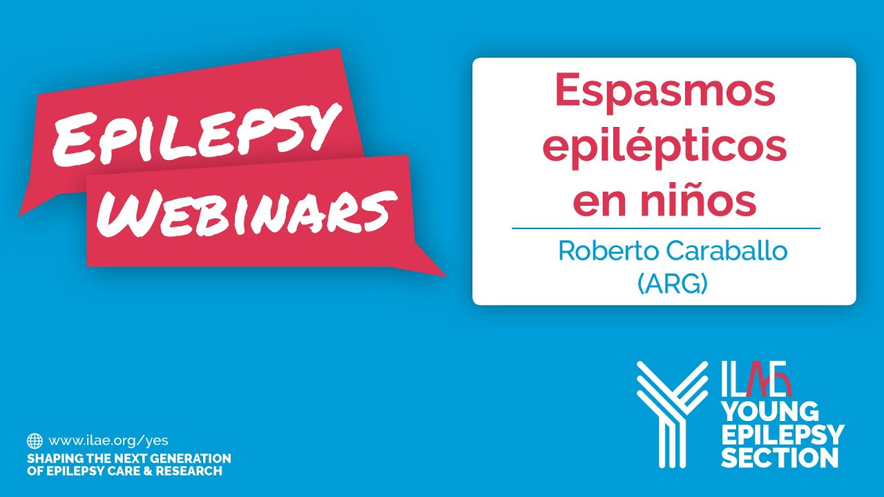 YES ILAE Webinars 2020: Dr Roberto Caraballo - Espasmos epilepticos en ninos