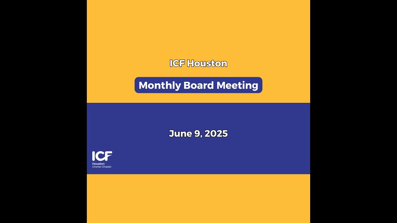 ICF Houston Monthly Board Meeting (June 9, 2025)