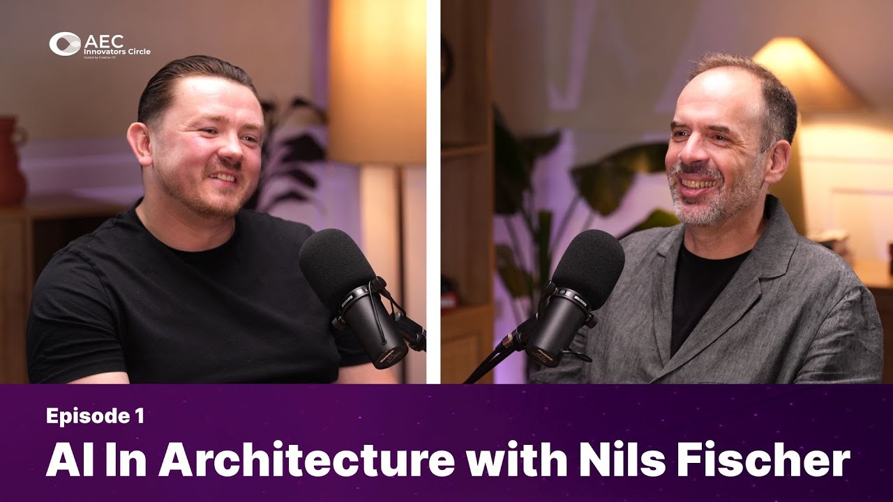 AEC Innovators Circle Podcast | Episode 1: AI in Architecture with Nils Fischer