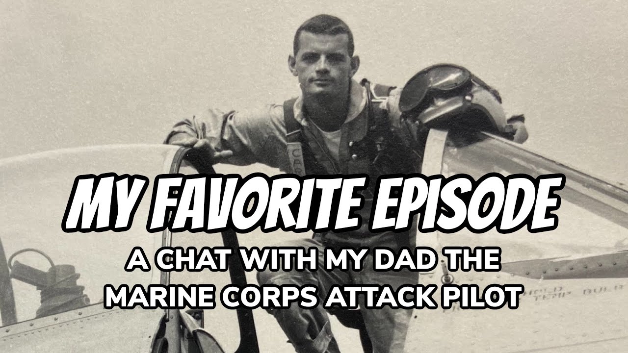 A Chat with My Dad the Marine Corps Attack Pilot