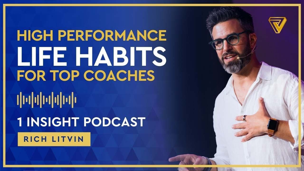 🚀 High-Performance Habits for Coaching Success | Rich Litvin 1 Insight - S7EP01