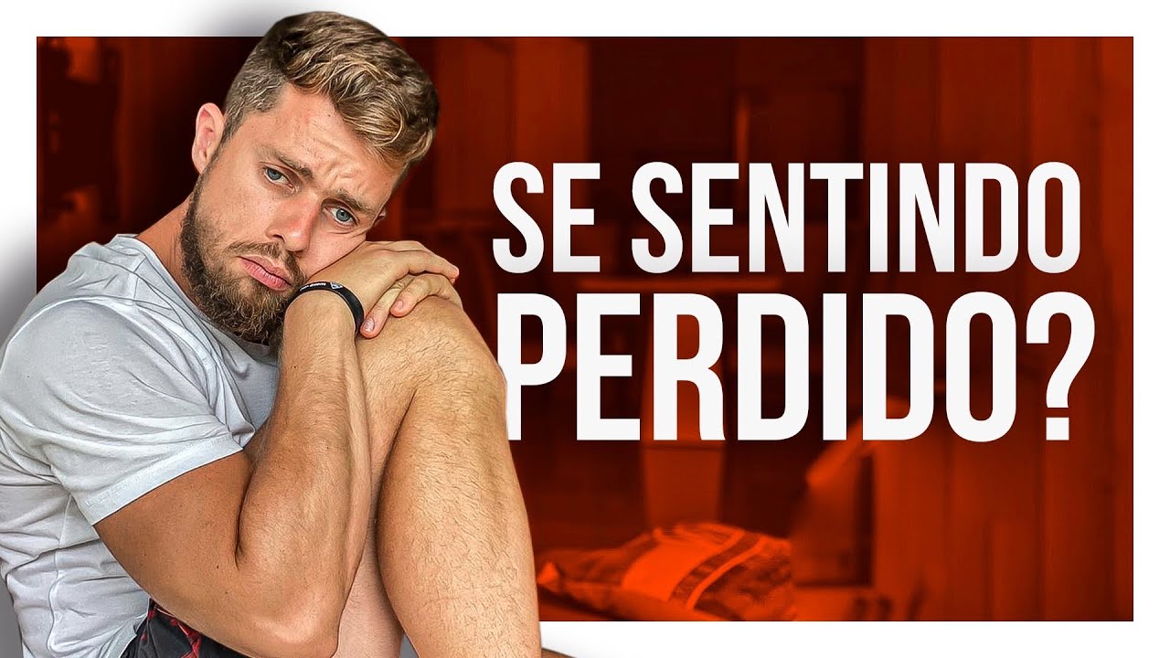 Se Você se Sente PERDIDO NA VIDA - Assista Isso Para SE ENCONTRAR