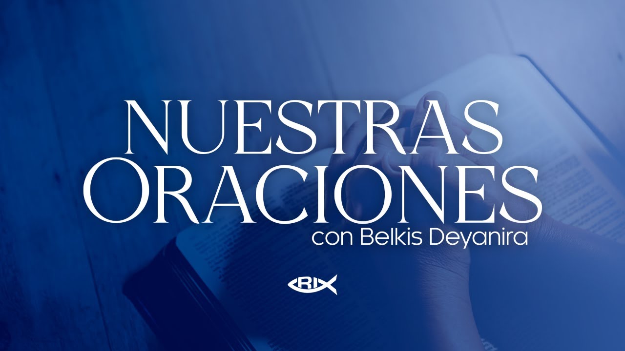 Nuestras Oraciones con Belkis DeYanira / Lunes de Oración con Radio Inspiración