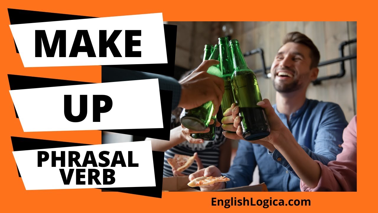 Make Up Phrasal Verb | How to Use Make Up in English | Everyday Vocabulary & Business English