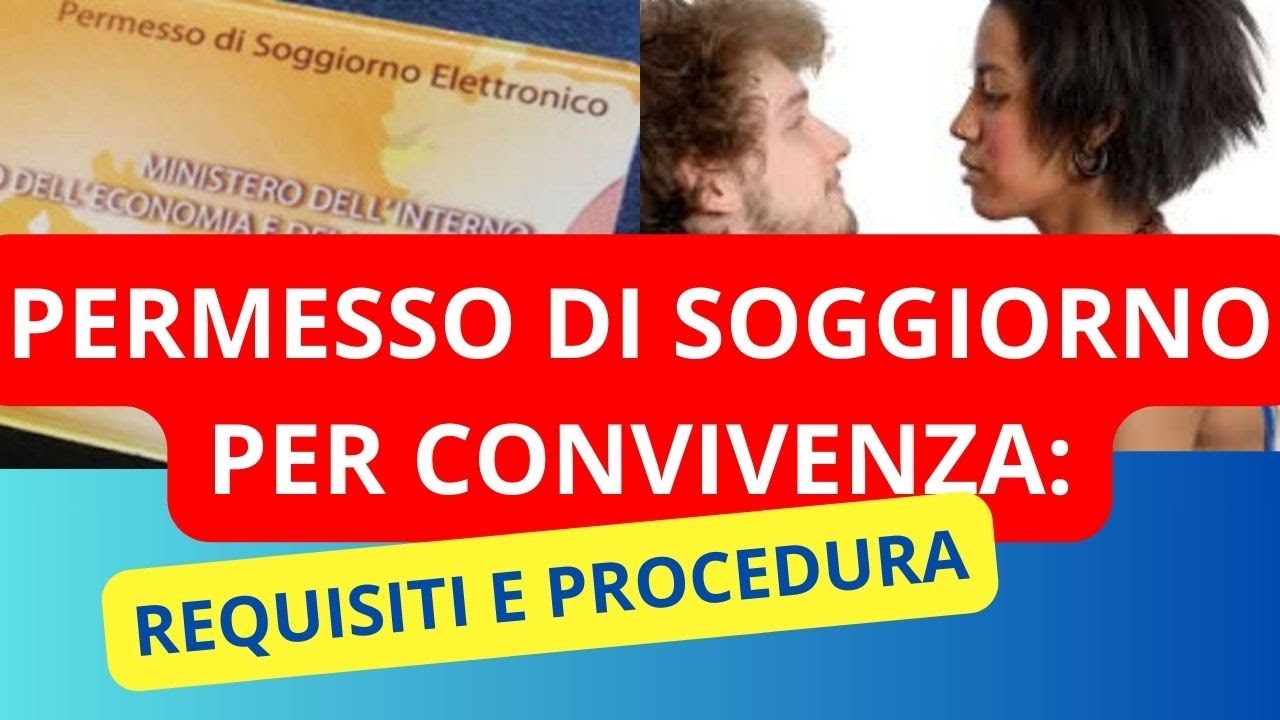 PERMESSO DI SOGGIORNO GRAZIE ALLA CONVIVENZA: chiarimenti, requisiti e procedura da seguire