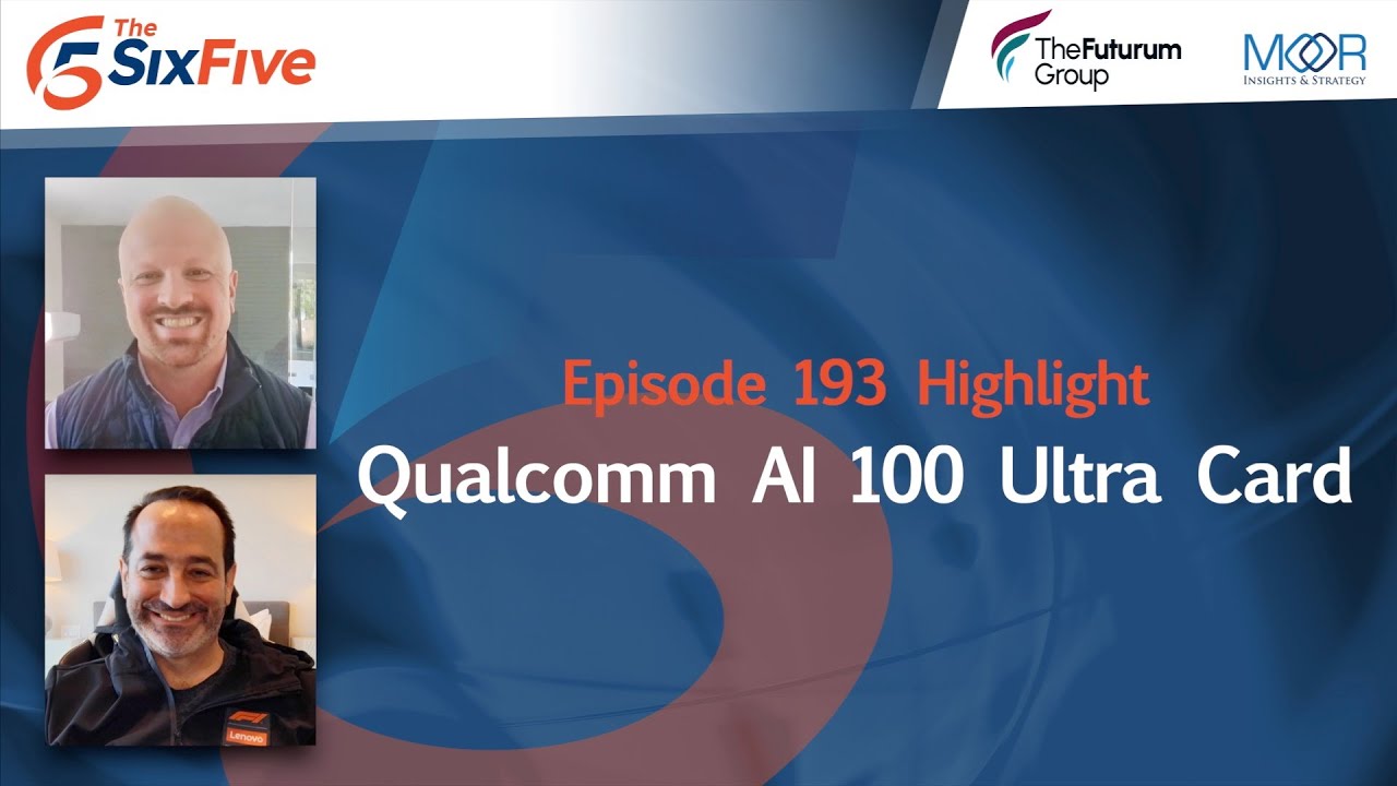 Qualcomm AI 100 Ultra Card - Episode 193 - Six Five Podcast
