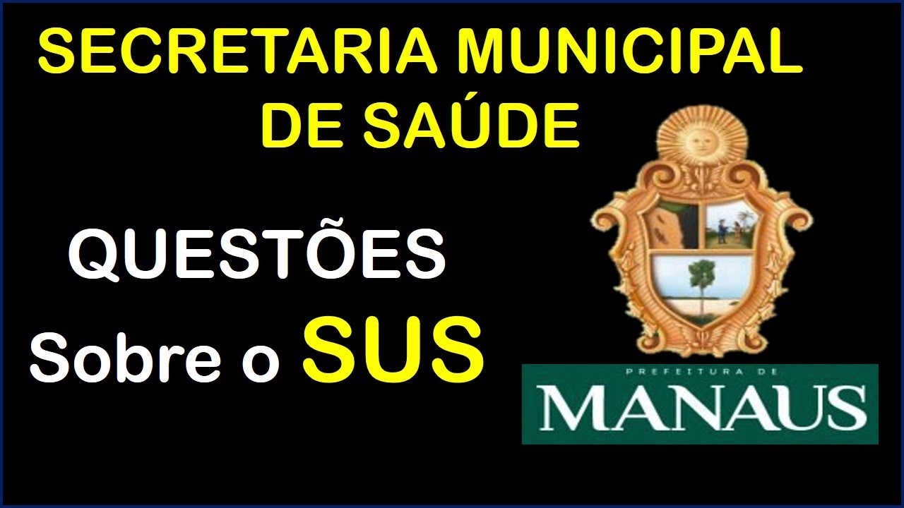 CONCURSO SECRETARIA MUNICIPAL DE SAÚDE (SEMSA 2022) MANAUS: QUESTÕES SOBRE O SUS (FGV)