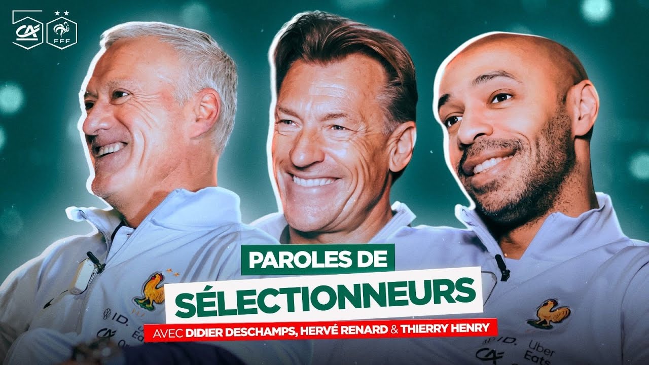Paroles de sélectionneurs - Interview de Didier Deschamps, Thierry Henry et Hervé Renard