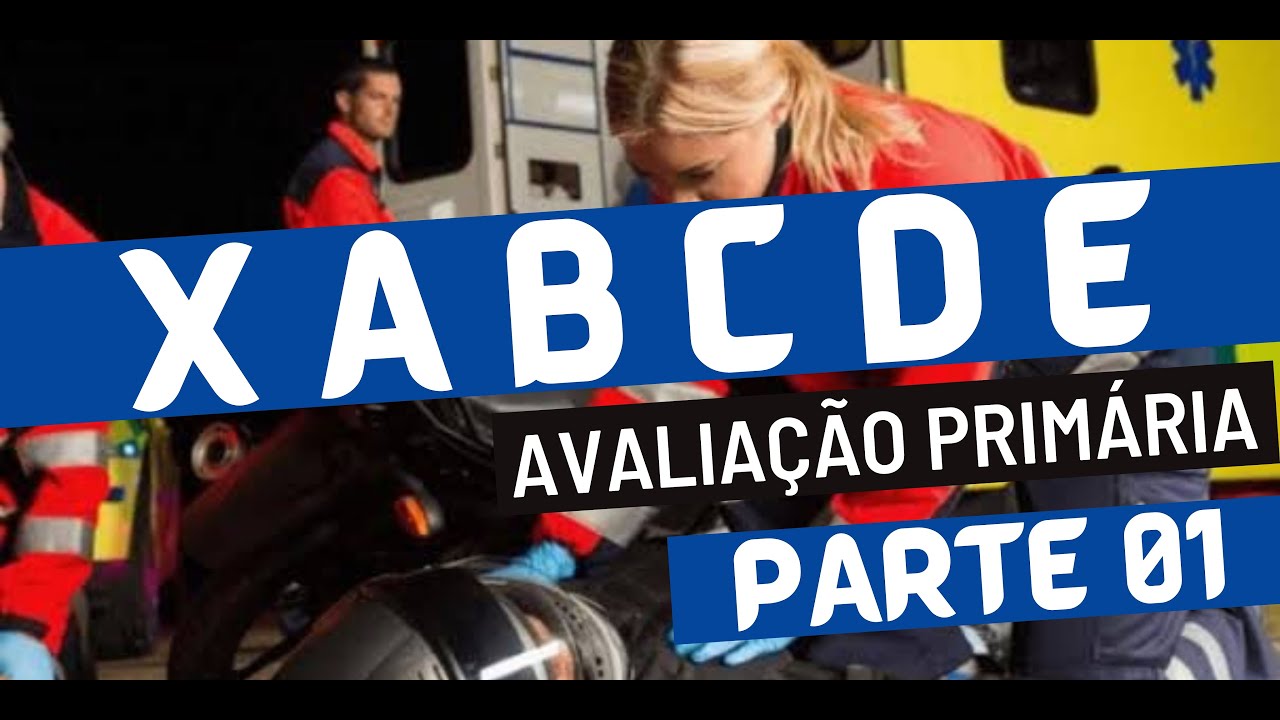 #01 - XABCDE - Avaliação Primária - Passo a Passo (Primeira parte 1/2)