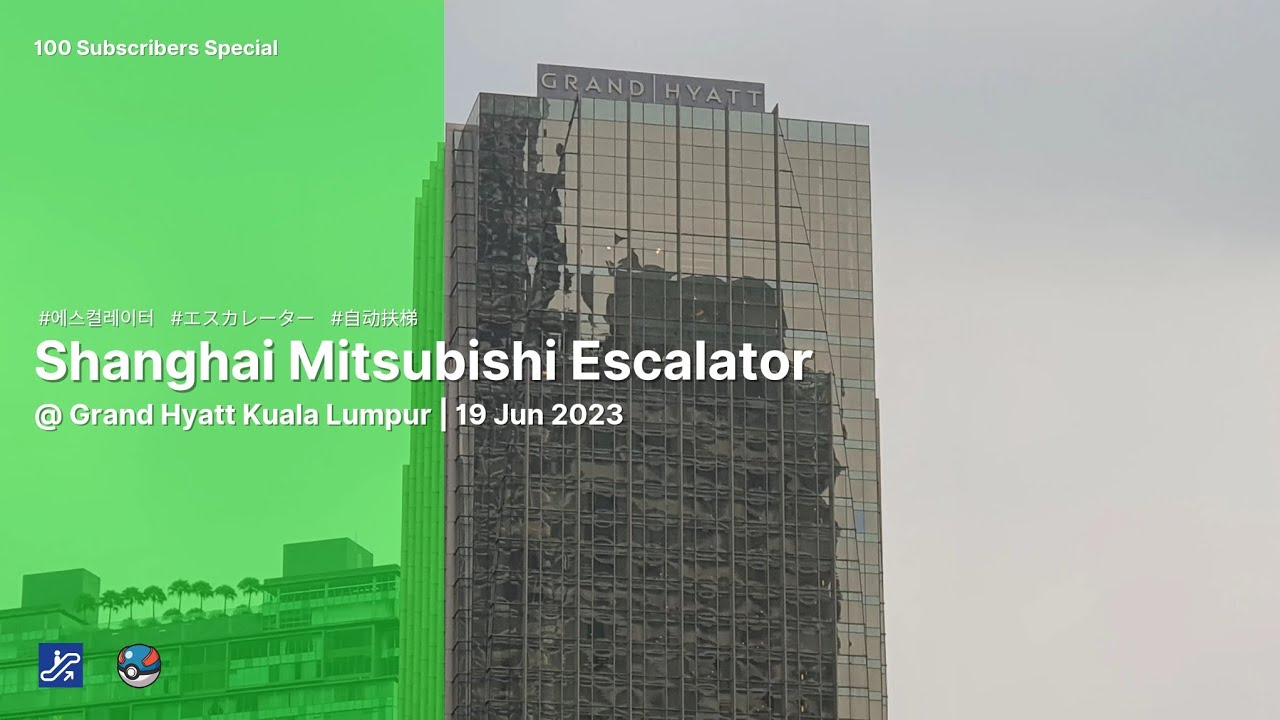 【100 SUBS SPECIAL】Shanghai Mitsubishi escalators @ Grand Hyatt Kuala Lumpur*****, Kuala Lumpur