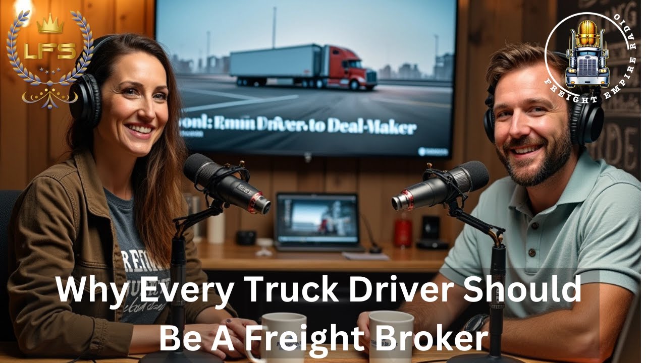 Why Every Truck Driver Should Become a Freight Broker | Freight University Podcast