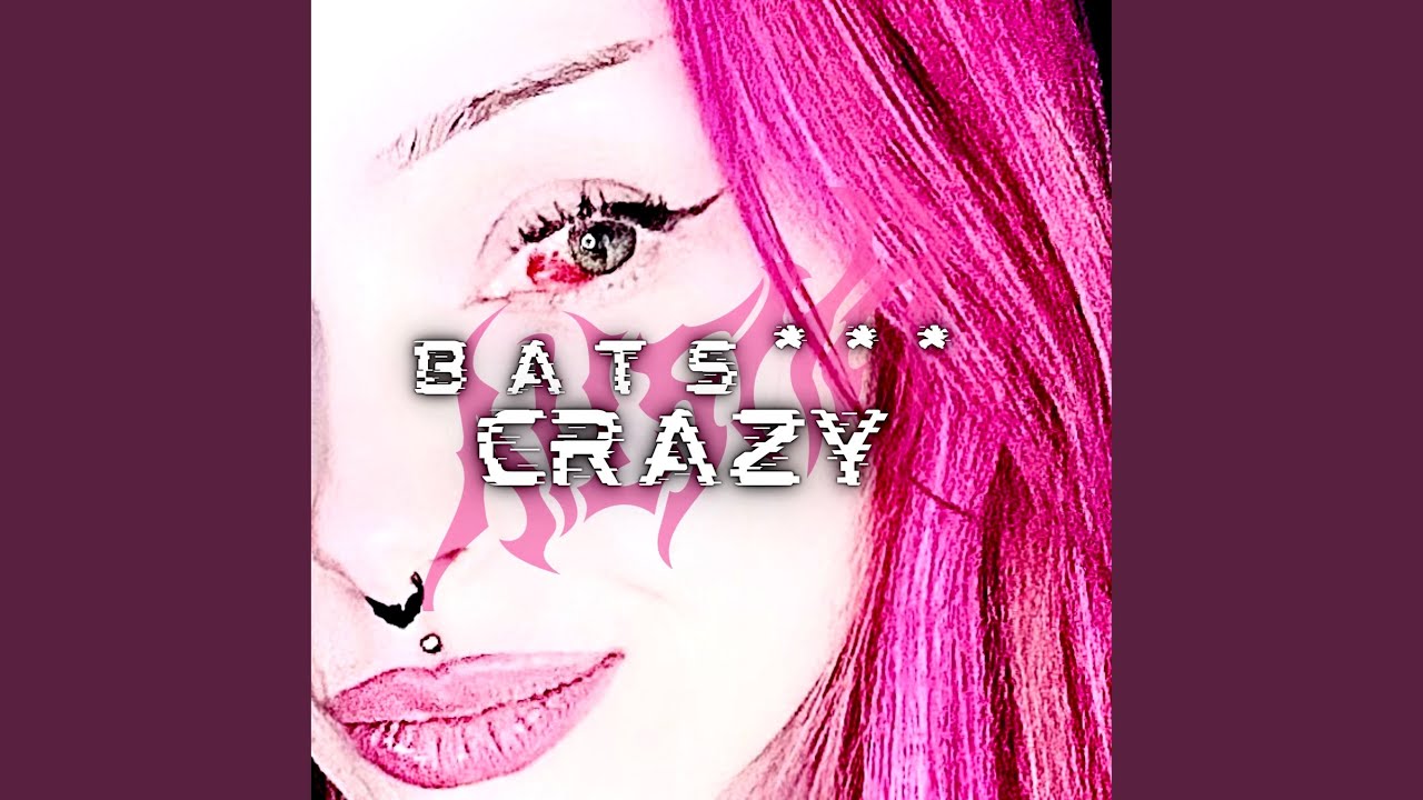 Batshit Crazy