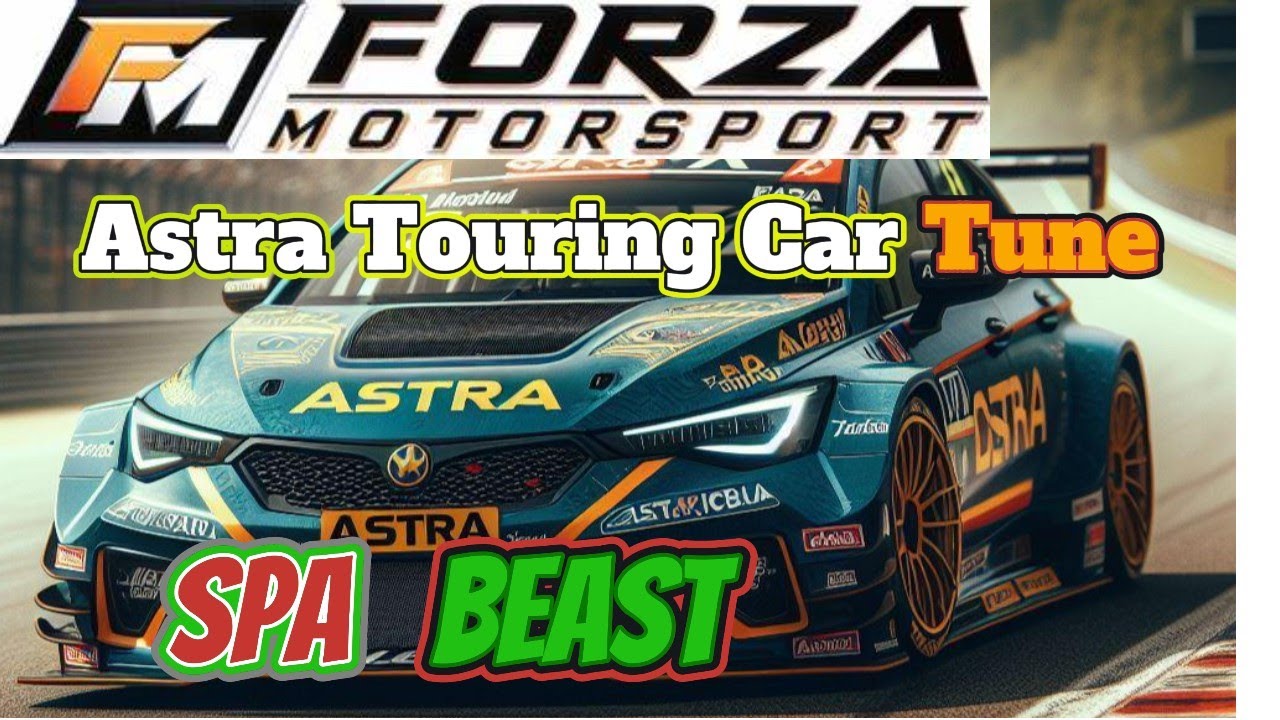 How To Tune Touring Cars in Forza Motorsport 2023: Vauxhall Astra Tune And Spa Test
