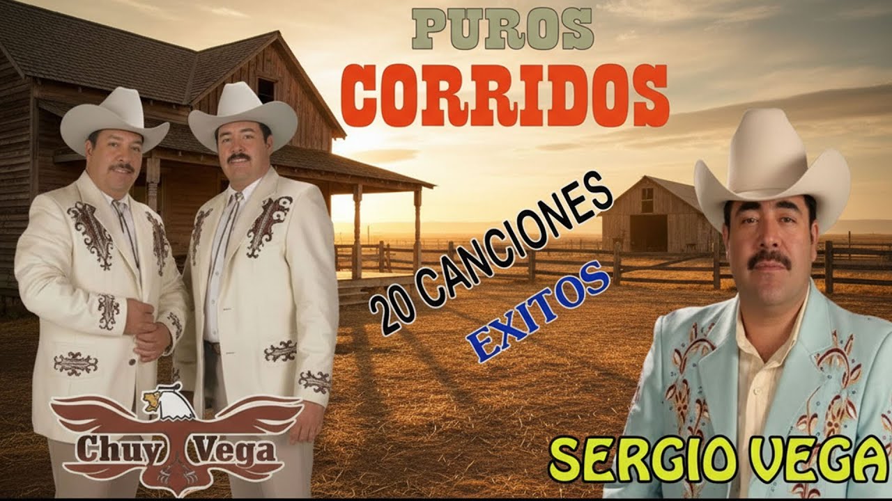 30 Éxitos De Chuy Vega Y Sergio Vega - Puros Corridos Viejitos - Mix Para Pistear Mix 2025