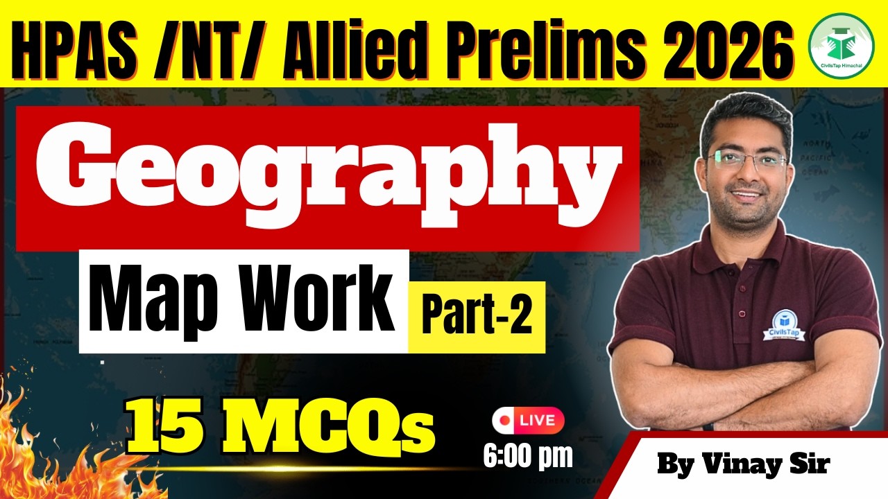 HPAS / NT / Allied Prelims 2026 | Geography | Map Work Part-2 | 15 MCQs | CivilsTap | By Vinay Sir