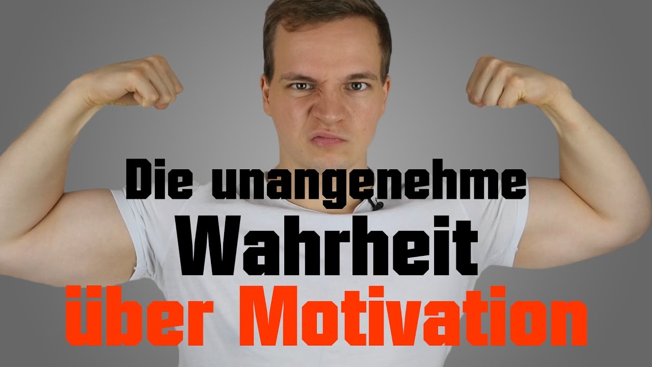 Die Wahrheit über Motivation (die du ungerne hören wirst)