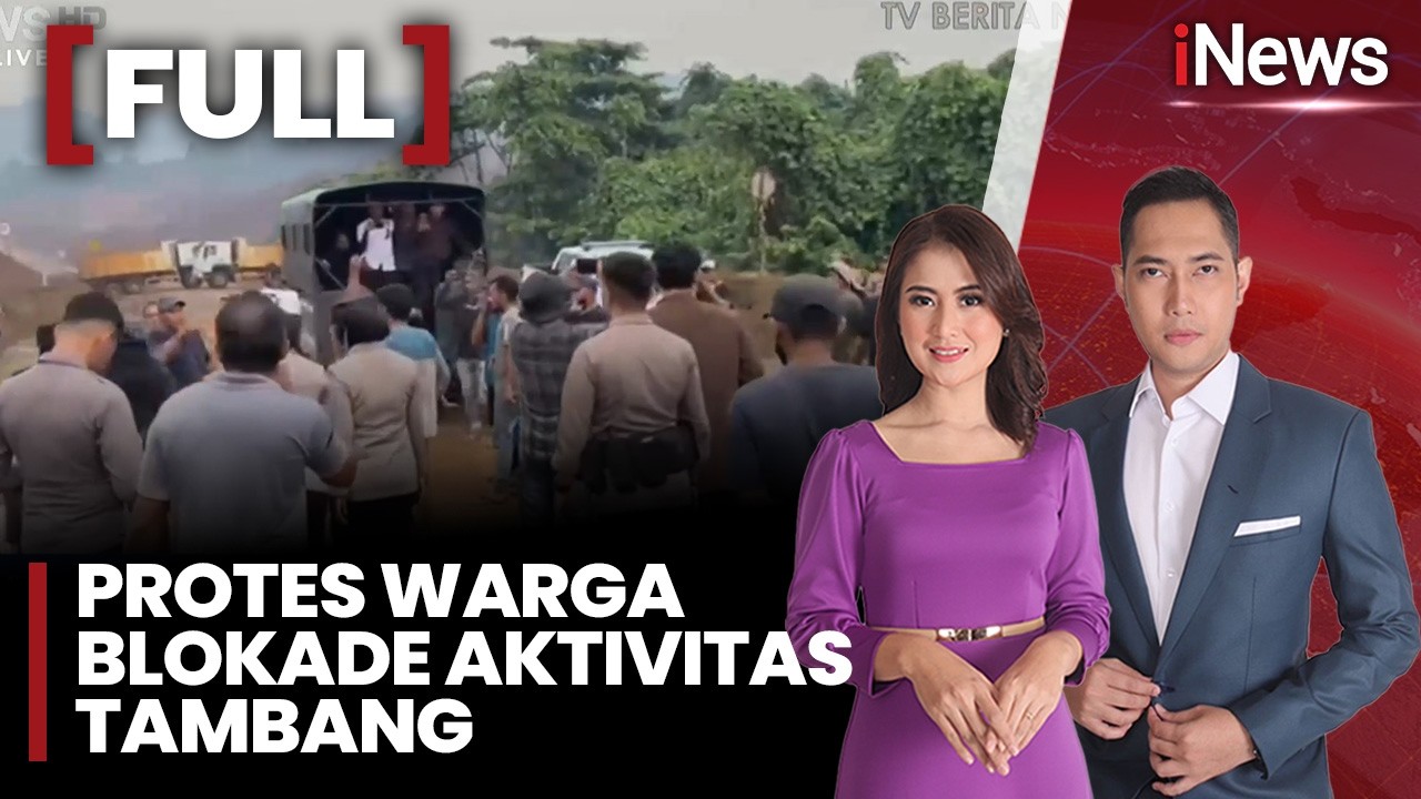 Protes Warga Blokade Aktivitas Tambang, Perusahaan Dinilai Ingkar Kesepakatan |FULL iNews Sore (10/2