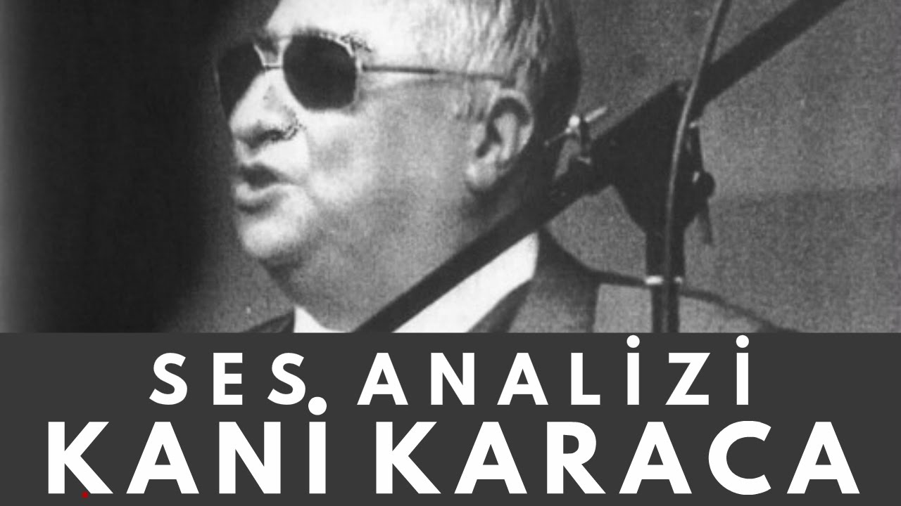 Kâni Karaca Ses Analizi