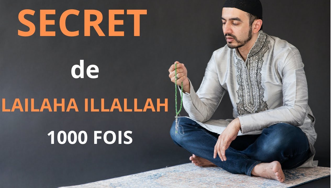 SECRET de LAILAHA ILLALLAH 1000 FOIS