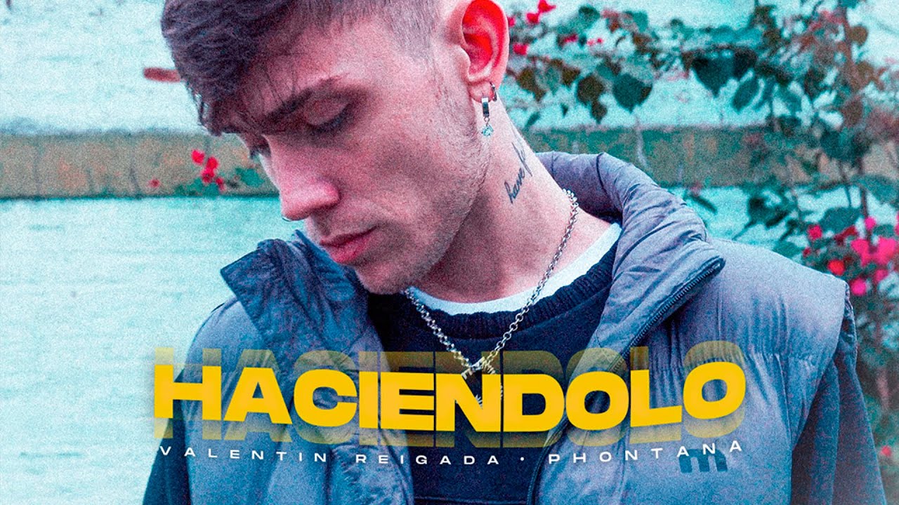 Valentin Reigada, Phontana - Haciéndolo (Video Oficial)