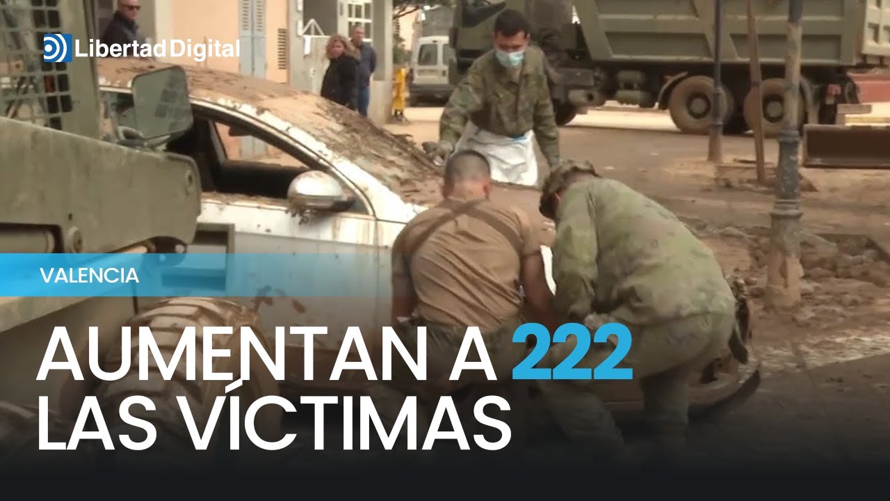 DANA | Aumentan a 222 las víctimas mortales en Valencia