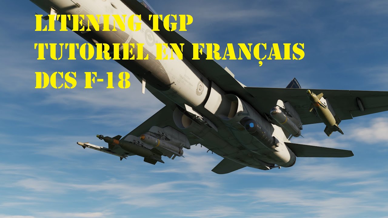 DCS tutoriel F-18 Hornet sur le Litening targeting pod en français.