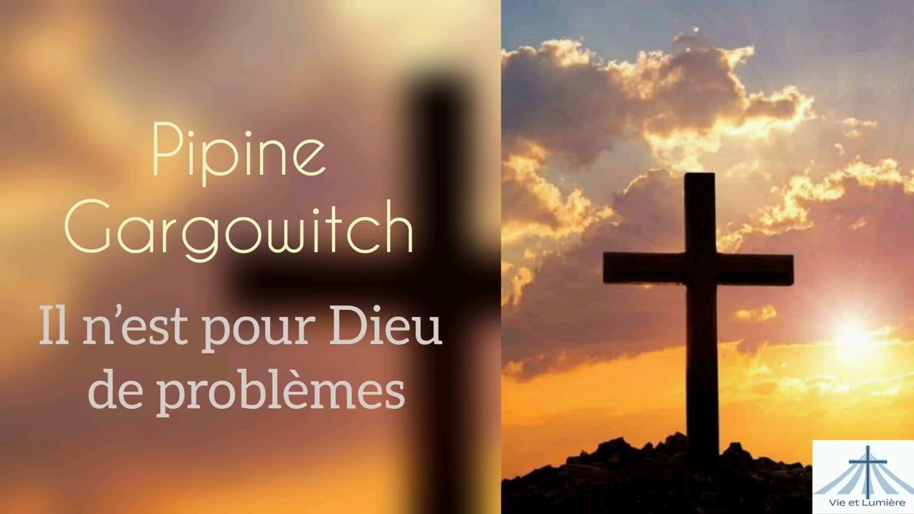 Il n’est pour Dieu de problèmes - Pipine Gargowitch