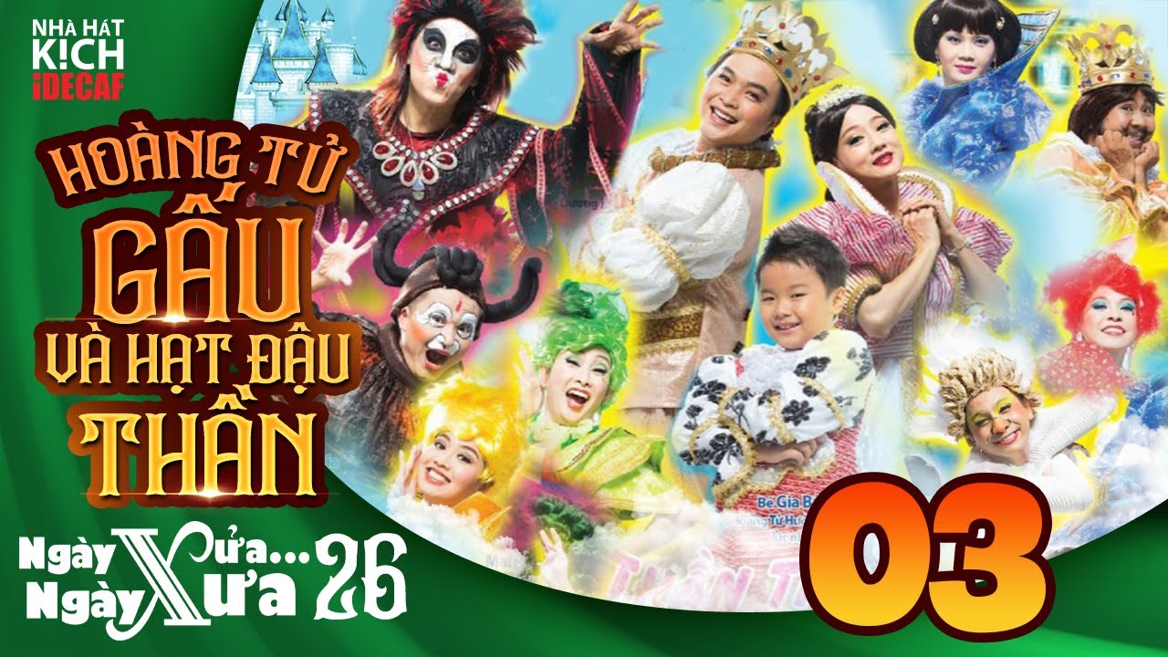 NGÀY XỬA NGÀY XƯA 26 | HOÀNG TỬ GẤU & HẠT ĐẬU THẦN #3 | Thành Lộc, Đại Nghĩa, Đình Toàn, Mỹ Duyên,..