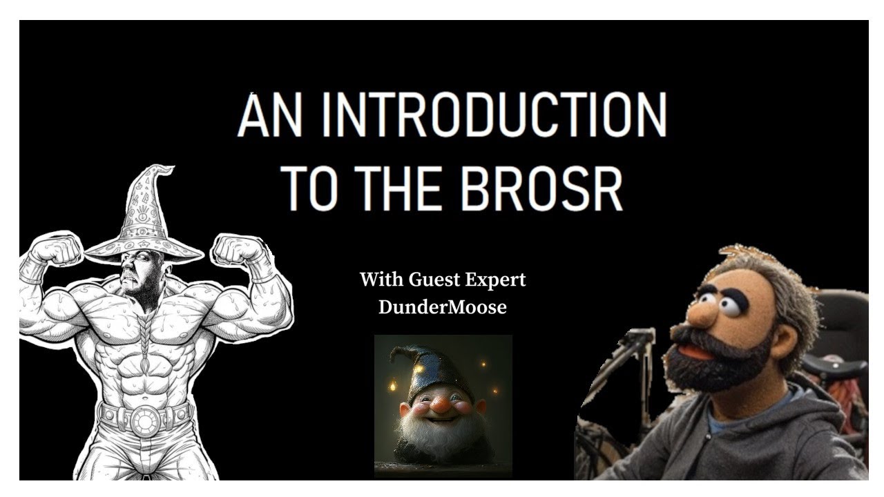 An introduction to the BrOSR (with guest expert DunderMoose)