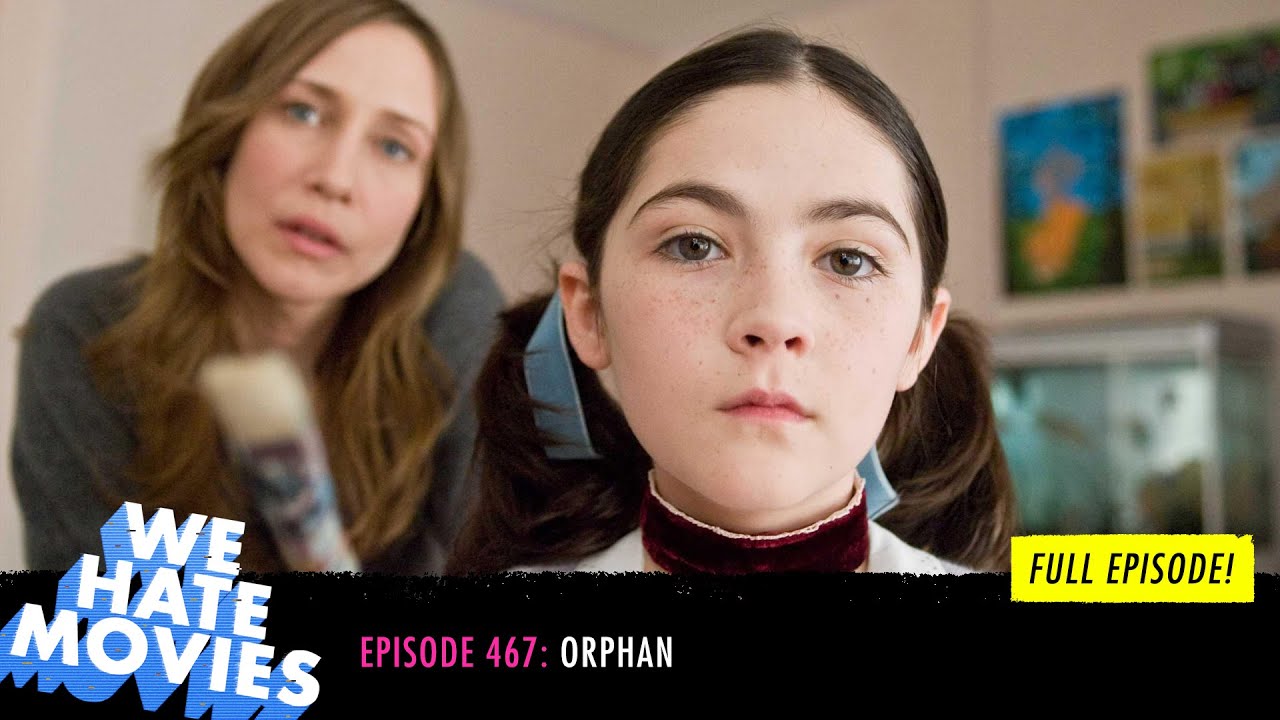 We Hate Movies - Orphan (2009) COMEDY PODCAST MOVIE REVIEW