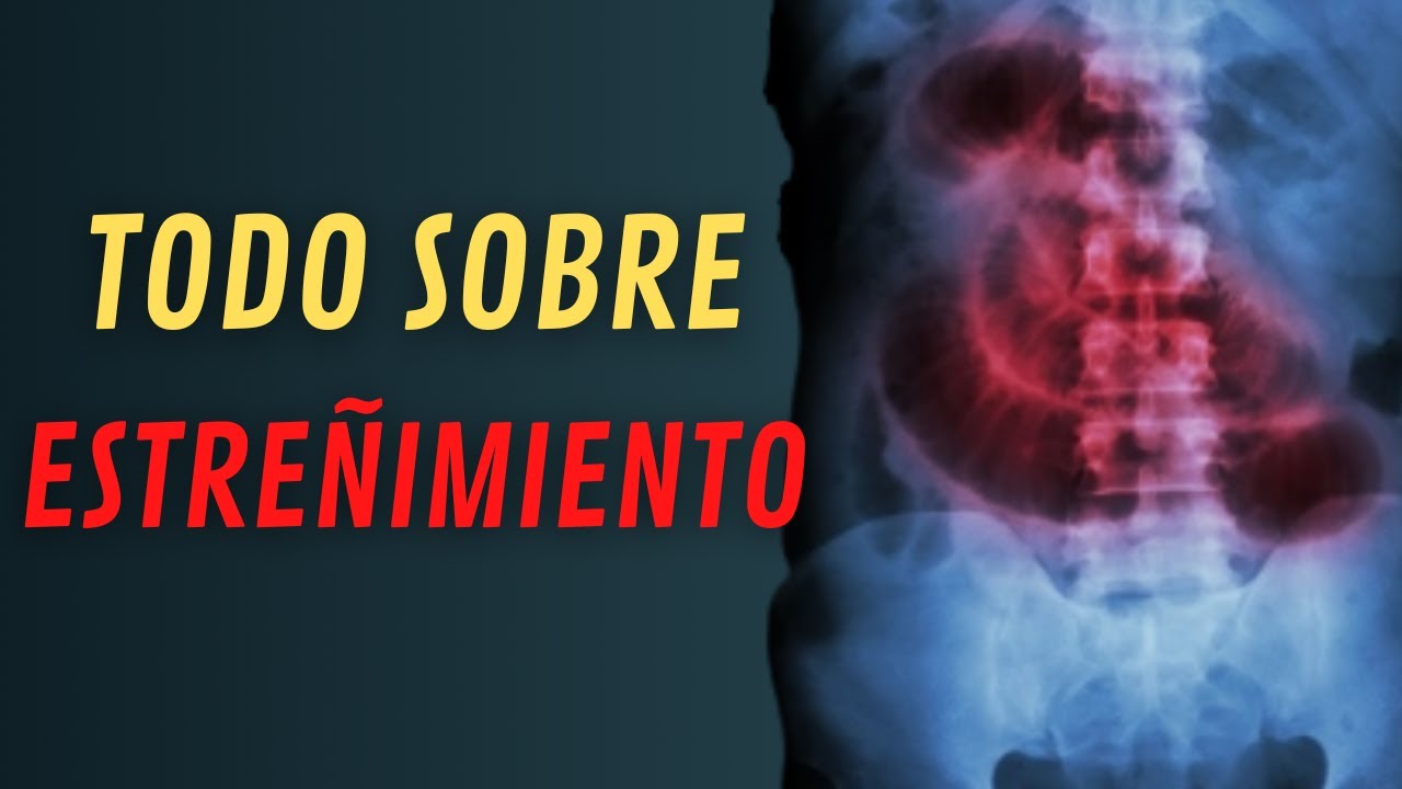 ESTREÑIMIENTO CRÓNICO: causas, diagnóstico, tratamiento y recomendaciones dietéticas