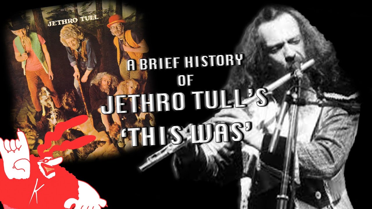 A Brief History: Jethro Tull's 'This Was'